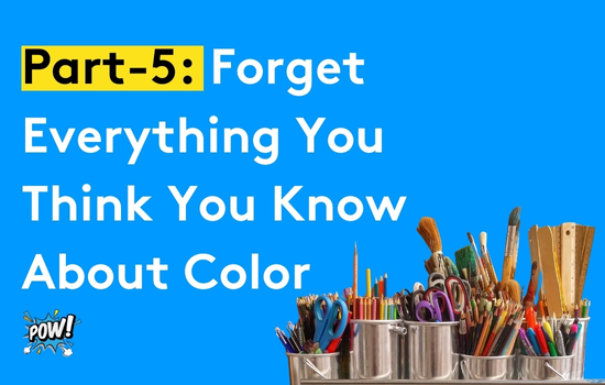 Forget Everything You Think You Know About Color